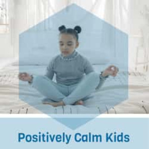 Positively Calm Kids Radio