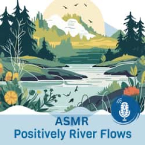 Positively ASMR River Flow Radio