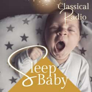 Sleep Baby Classical Radio