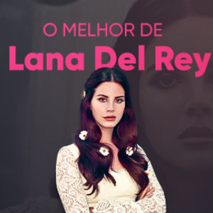 O Melhor de Lana Del Rey