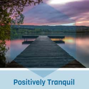 Positively Tranquil